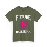 Future Ballerina Ballet Dancer T-Shirt - Military Green