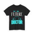 Future Doctor Medical Student T-Shirt - Black