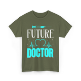 Future Doctor Medical Student T-Shirt - Military Green