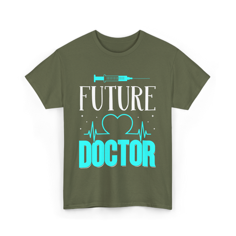 Future Doctor Medical Student T-Shirt - Military Green