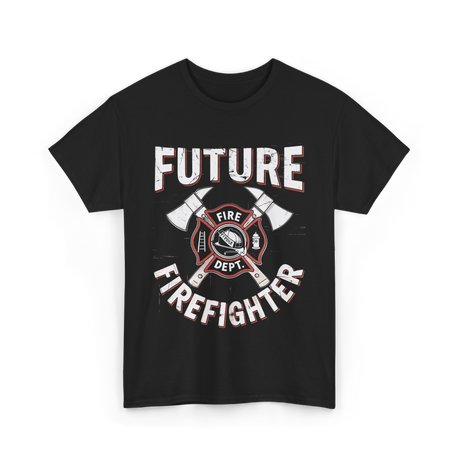 Future Firefighter Fire Dept Firefighting T-Shirt - Black