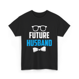 Future Husband Groom Sayings T-Shirt - Black