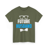 Future Husband Groom Sayings T-Shirt - Military Green