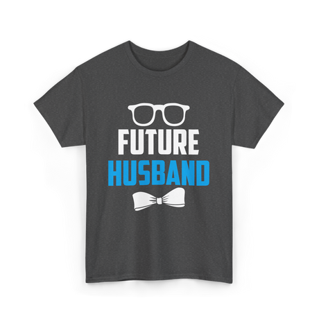 Future Husband Groom Sayings T-Shirt - Dark Heather