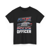 Future Police Officer Police Officer T-Shirt - Black