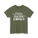 Future Social Worker Social Work T-Shirt - Military Green