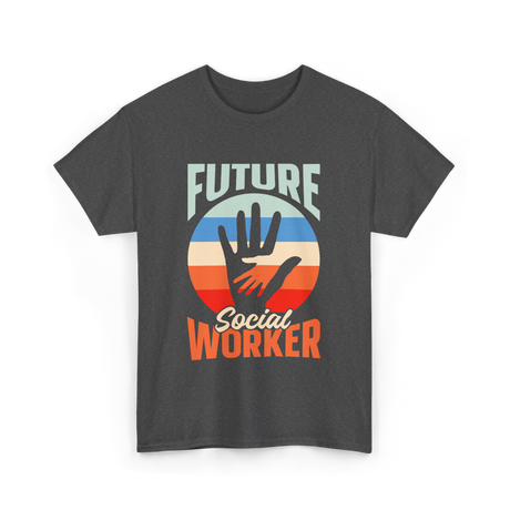 Future Social Worker Social Work T-Shirt - Dark Heather