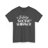 Future Social Worker Social Work T-Shirt - Dark Heather