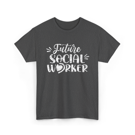 Future Social Worker Social Work T-Shirt - Dark Heather