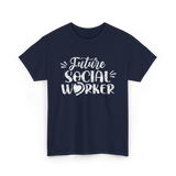 Future Social Worker Social Work T-Shirt - Navy