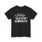 Future Social Worker Social Work T-Shirt - Black