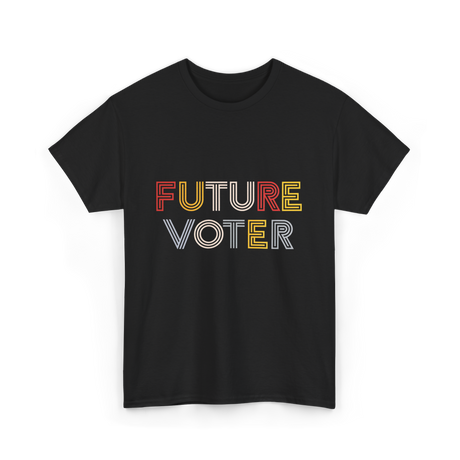 Future Voter Voting Elections T-Shirt - Black