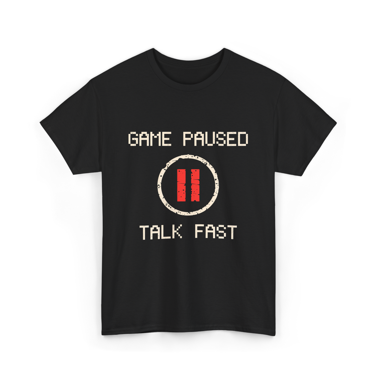 Game Paused Talk Fast Gamer T-Shirt - Black