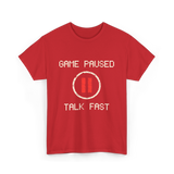 Game Paused Talk Fast Gamer T-Shirt - Red