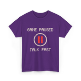 Game Paused Talk Fast Gamer T-Shirt - Purple