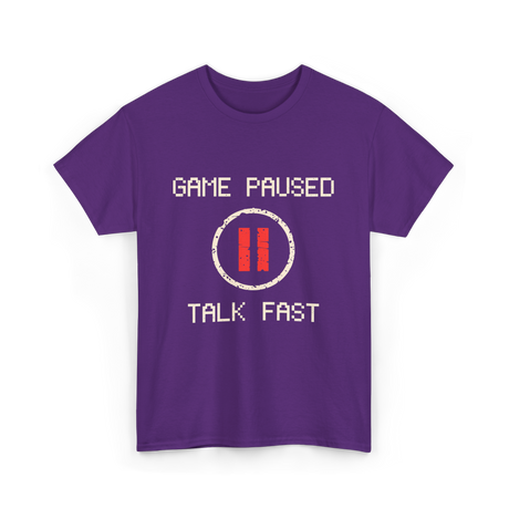 Game Paused Talk Fast Gamer T-Shirt - Purple