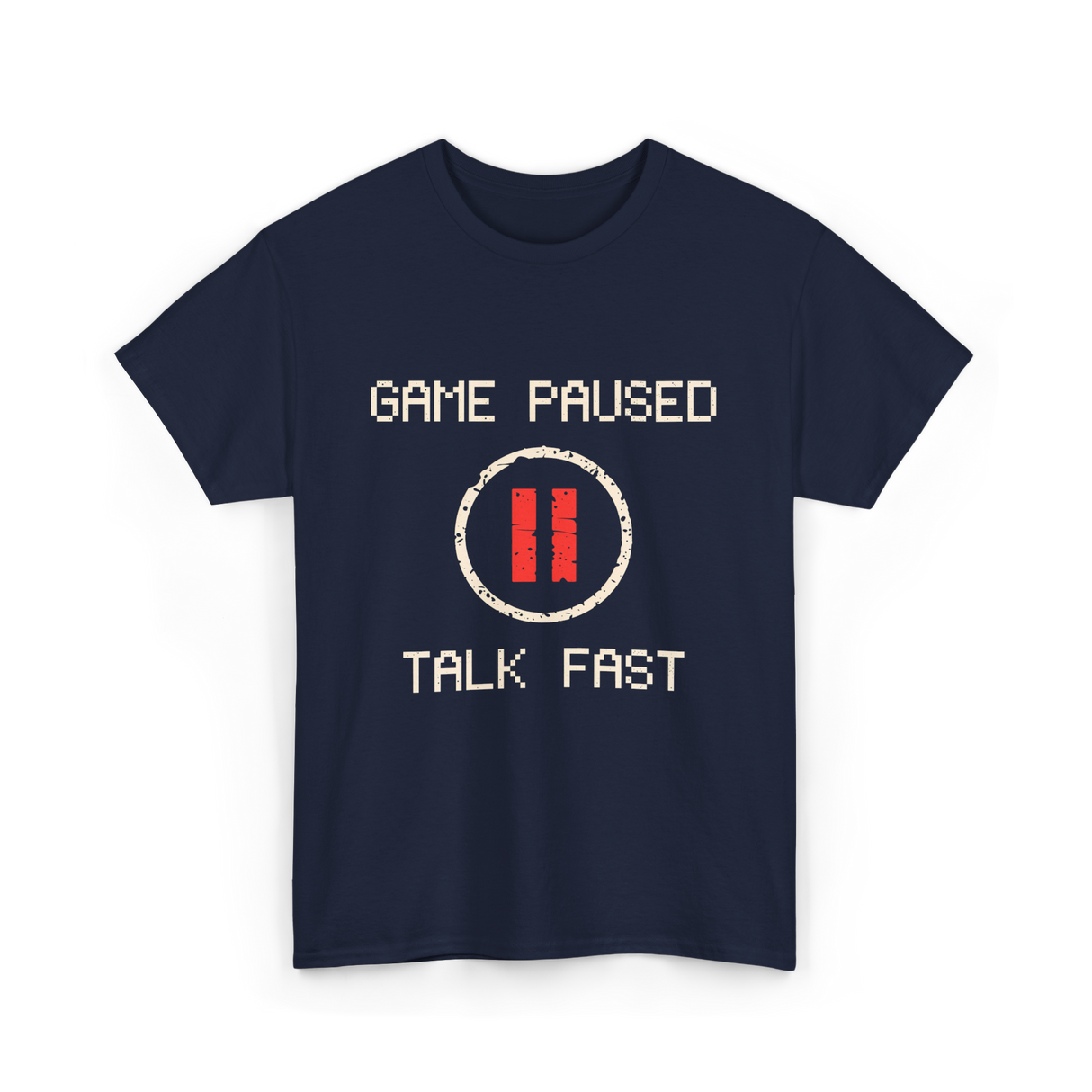 Game Paused Talk Fast Gamer T-Shirt - Navy