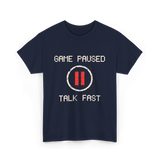 Game Paused Talk Fast Gamer T-Shirt - Navy