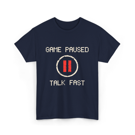 Game Paused Talk Fast Gamer T-Shirt - Navy