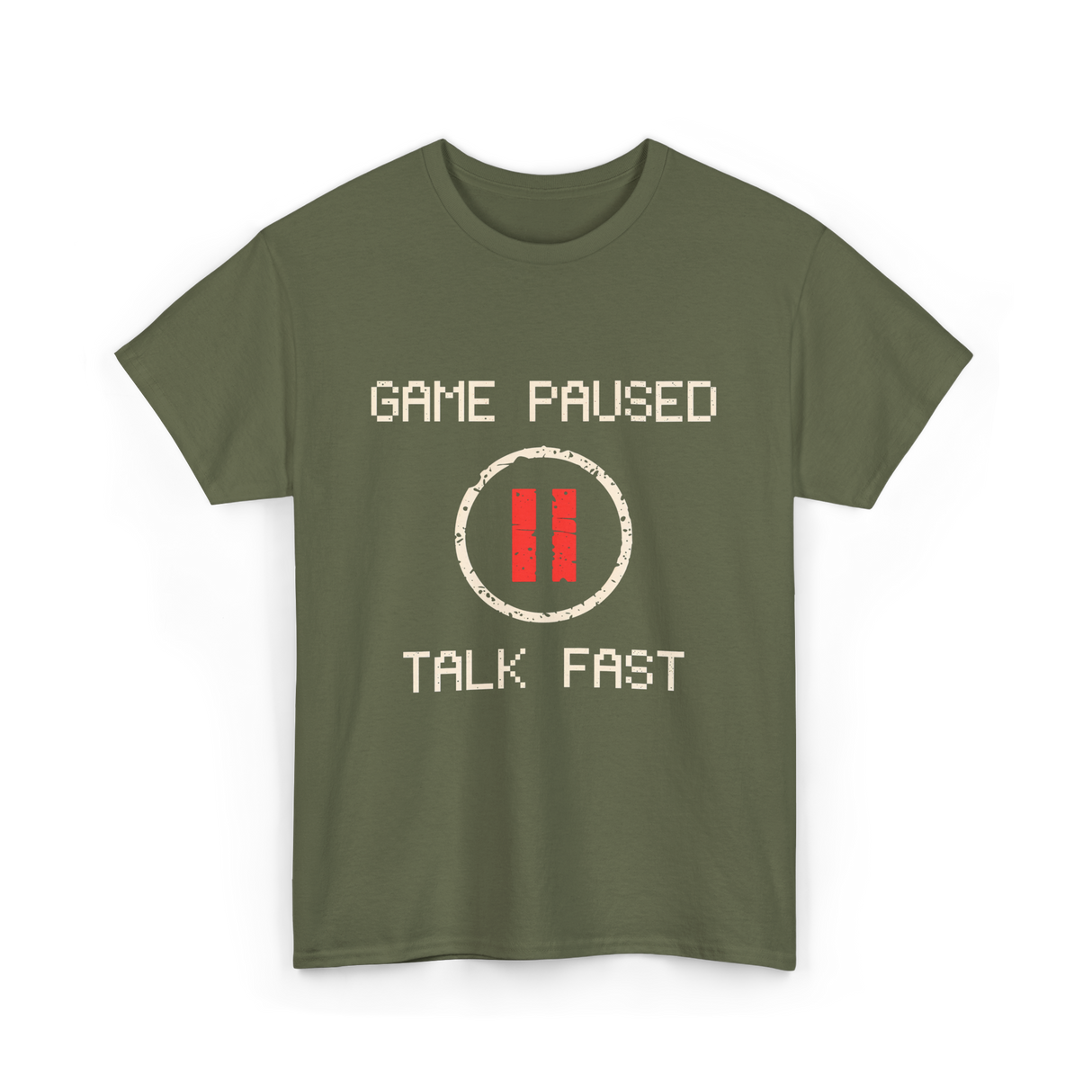 Game Paused Talk Fast Gamer T-Shirt - Military Green