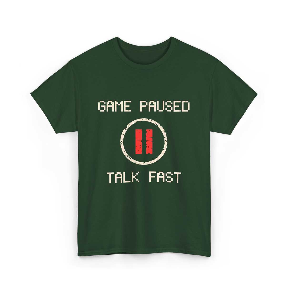 Game Paused Talk Fast Gamer T-Shirt - Forest Green