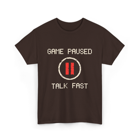 Game Paused Talk Fast Gamer T-Shirt - Dark Chocolate