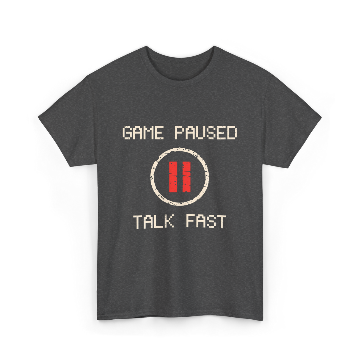 Game Paused Talk Fast Gamer T-Shirt - Dark Heather