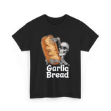 Garlic Bread Skeleton Garlic Bread T-Shirt - Black