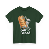 Garlic Bread Skeleton Garlic Bread T-Shirt - Forest Green