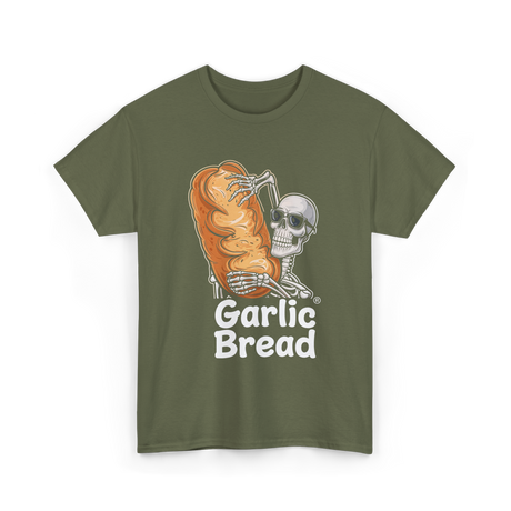 Garlic Bread Skeleton Garlic Bread T-Shirt - Military Green