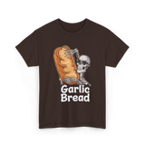 Garlic Bread Skeleton Garlic Bread T-Shirt - Dark Chocolate