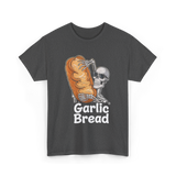 Garlic Bread Skeleton Garlic Bread T-Shirt - Dark Heather