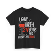 Gave Birth 24 Years Mother Birthday T-Shirt - Black