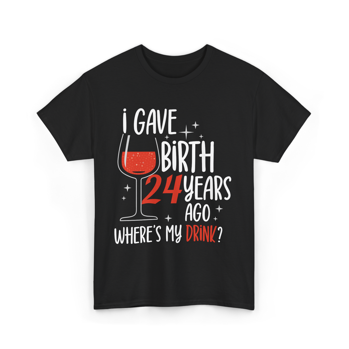 Gave Birth 24 Years Mother Birthday T-Shirt - Black