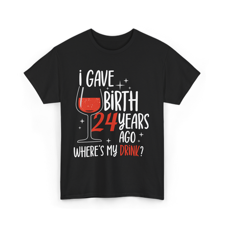 Gave Birth 24 Years Mother Birthday T-Shirt - Black