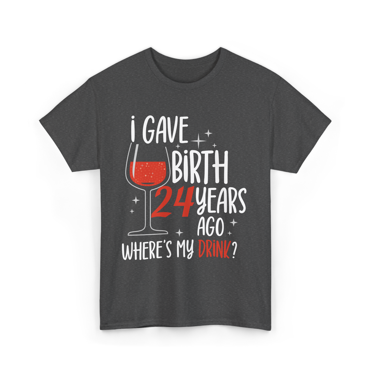 Gave Birth 24 Years Mother Birthday T-Shirt - Dark Heather