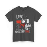 Gave Birth 24 Years Mother Birthday T-Shirt - Dark Heather