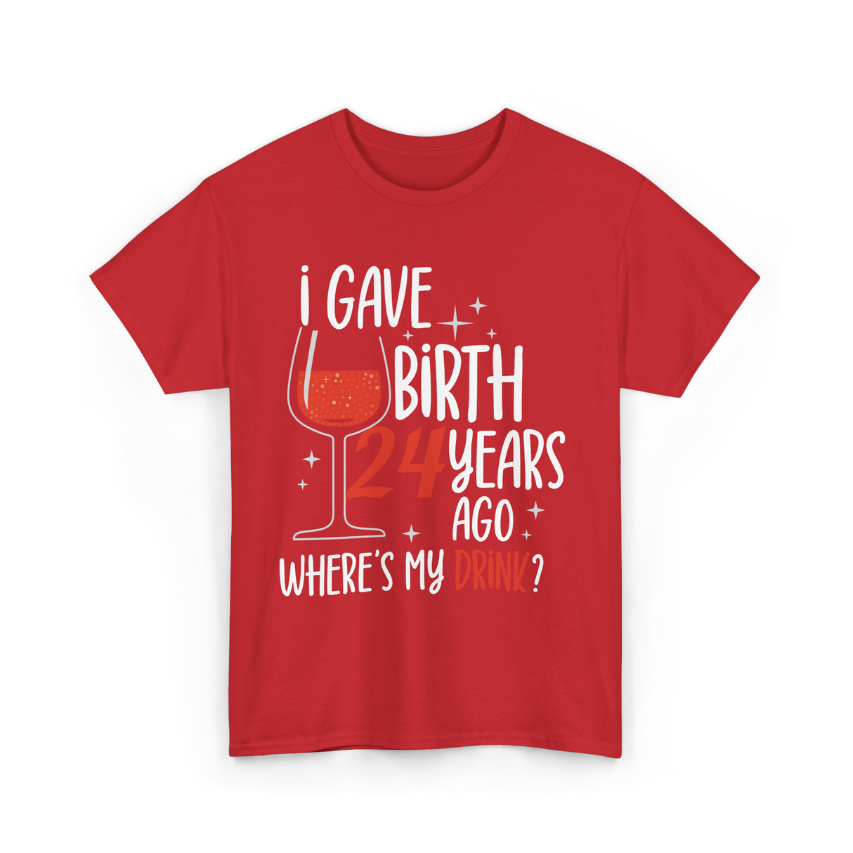 Gave Birth 24 Years Mother Birthday T-Shirt - Red