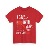 Gave Birth 24 Years Mother Birthday T-Shirt - Red