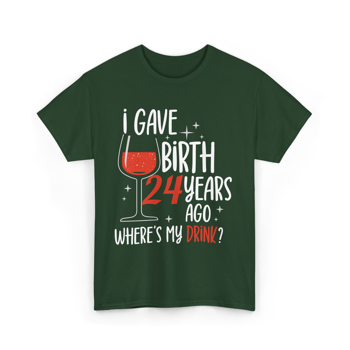 Gave Birth 24 Years Mother Birthday T-Shirt - Forest Green