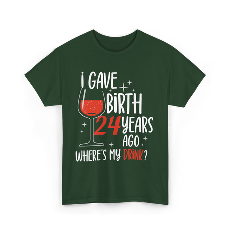 Gave Birth 24 Years Mother Birthday T-Shirt - Forest Green