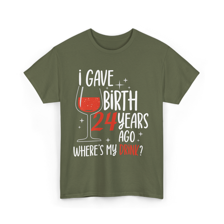 Gave Birth 24 Years Mother Birthday T-Shirt - Military Green