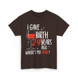 Gave Birth 24 Years Mother Birthday T-Shirt - Dark Chocolate