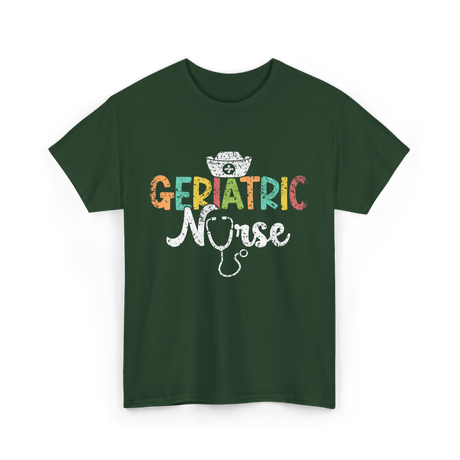 Geriatric Nurse Nursing Care T-Shirt - Forest Green