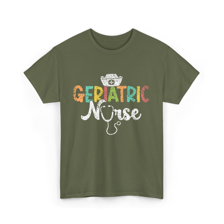 Geriatric Nurse Nursing Care T-Shirt - Military Green