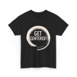 Get Centered Pottery Wheel T-Shirt - Black