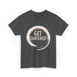 Get Centered Pottery Wheel T-Shirt - Dark Heather