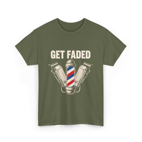 Get Faded Barber Hair Stylist T-Shirt - Military Green