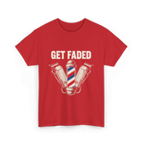 Get Faded Barber Hair Stylist T-Shirt - Red