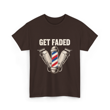 Get Faded Barber Hair Stylist T-Shirt - Dark Chocolate